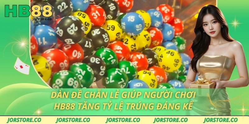 Dàn Đề Chẵn Lẻ Giúp Người Chơi HB88 Tăng Tỷ Lệ Trúng Đáng Kể Dàn Đề Chẵn Lẻ Giúp Người Chơi HB88 Tăng Tỷ Lệ Trúng Đáng Kể