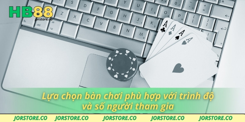 Lựa chọn bàn chơi phù hợp với trình độ và số người tham gia