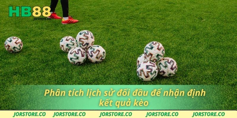 Hiểu Rõ Handicap Là Gì Và Áp Dụng Chuẩn Xác Trên HB88 Phân tích lịch sử đối đầu để nhận định kết quả kèo