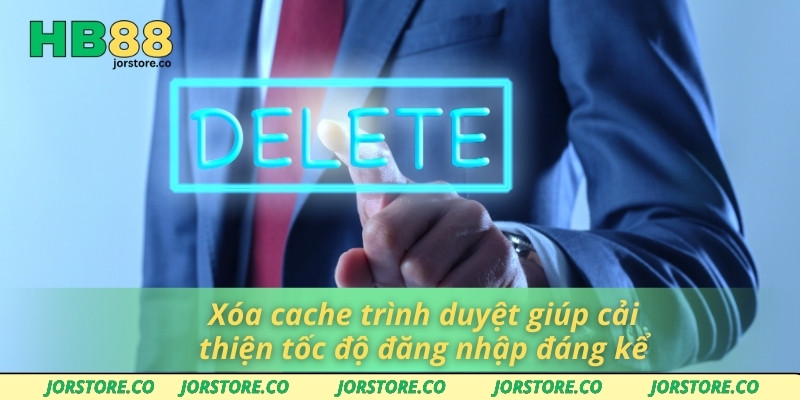 Đăng Nhập HB88 An Toàn – Bảo Vệ Tài Khoản Cá Cược Của Bạn Xóa cache trình duyệt giúp cải thiện tốc độ đăng nhập đáng kể